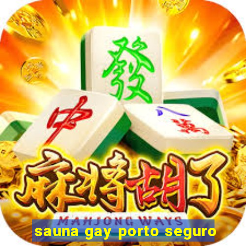 sauna gay porto seguro